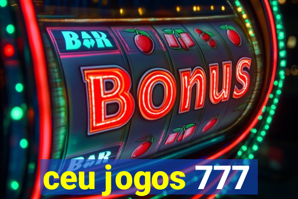 ceu jogos 777